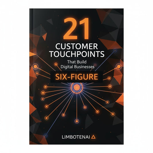 21 Customer Touchpoints That Build Six-Figure Digital Businesses: The Ultimate Guide to Winning, Retaining, and Growing Loyal Customers