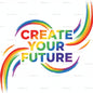 Create Your Future | Rainbow Motif Inspirational Poster with Black Watermark